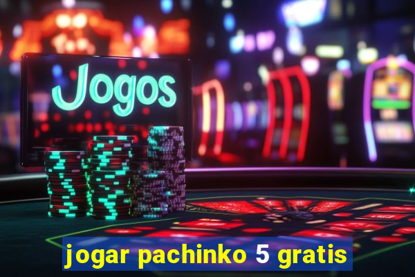 jogar pachinko 5 gratis